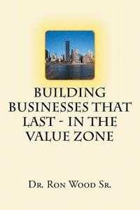 bokomslag Building Businesses That Last - In The Value Zone