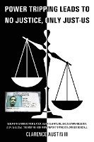 Clarence Austin III - Power Tripping Leads to No Justice, Only Just-Us, Häftad. Tillgänglighet: Lägg i varukorg