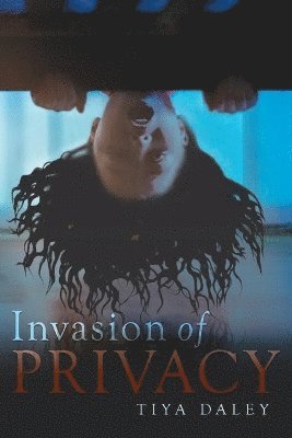 Tiya Daley - Invasion of Privacy, Häftad. Tillgänglighet: Lägg i varukorg