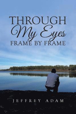 Through My Eyes Frame by Frame 1