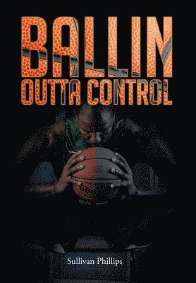 Sullivan Phillips - Ballin Outta Control, Inbunden. Tillgänglighet: Lägg i varukorg