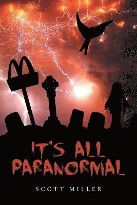 Scott Miller - It's All Paranormal, Häftad