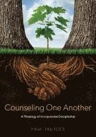 bokomslag Counseling One Another: A Theology of Interpersonal Discipleship