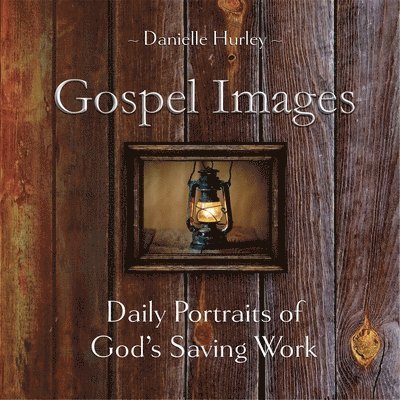 Gospel Images: Daily Portraits of God's Saving Work 1