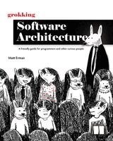 Matt Erman - Grokking Software Architecture: A Friendly Guide for Programmers and Other Curious People, Häftad