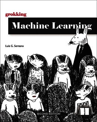 Luis Serrano - Grokking Machine Learning, Second Edition, Inbunden