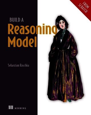 Sebastian Raschka - Build a Reasoning Model (from Scratch), Inbunden