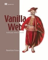 Maximiliano Firtman - Vanilla Web: Building Apps Without Frameworks, Häftad