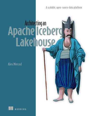 Alex Merced - Architecting an Apache Iceberg Lakehouse, Häftad