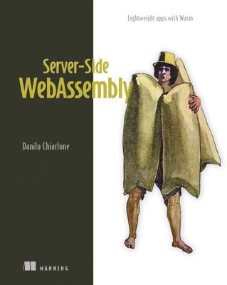 bokomslag Server-Side Webassembly: Lightweight Apps with Wasm