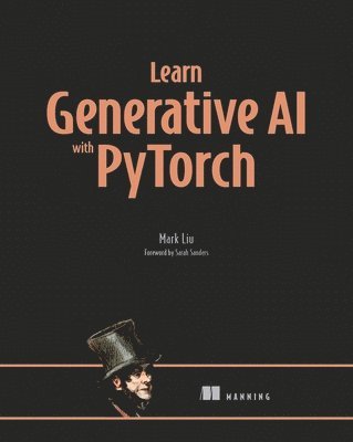 Mark Liu - Learn Generative AI with PyTorch, Inbunden