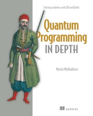 bokomslag Quantum Programming in Depth: Solving Problems with Q# and Qiskit