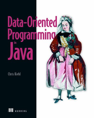 Chris Kiehl - Data-Oriented Programming in Java, Häftad