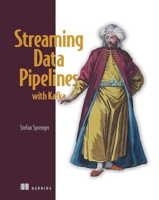 Stefan Sprenger - Streaming Data Pipelines with Kafka, Häftad