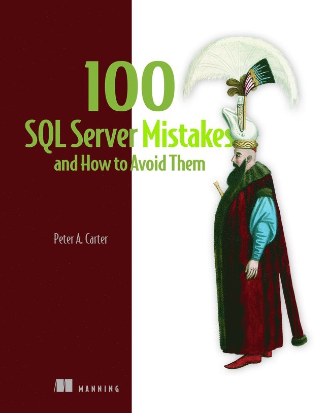 Peter Carter - 100 SQL Server Mistakes and How to Avoid Them, Inbunden
