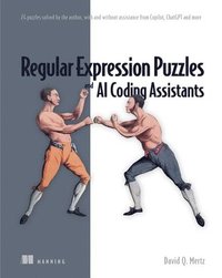 bokomslag Regular Expression Puzzles and AI Coding Assistants: 24 puzzles solved by the author, with and without assistance from Copilot, ChatGPT and more