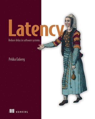 bokomslag Latency: Reduce Delay in Software Systems