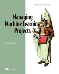 bokomslag Managing Machine Learning Projects
