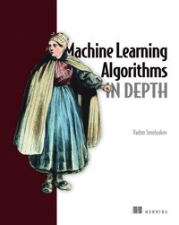 bokomslag Machine Learning Algorithms in Depth