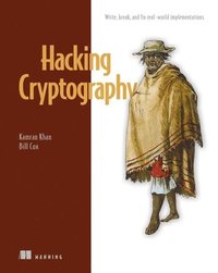 bokomslag Hacking Cryptography: Write, Break, and Fix Real-World Implementations