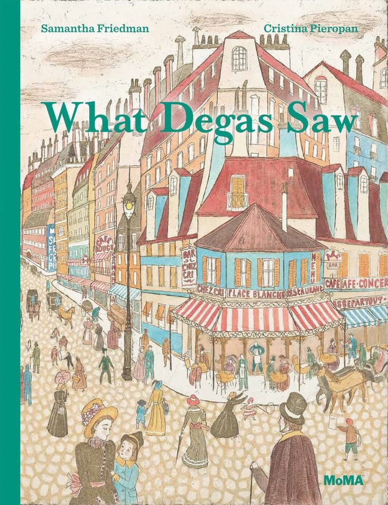 Samantha Friedman - What Degas Saw, Inbunden