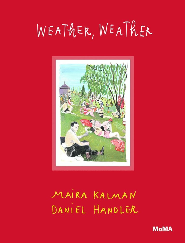 Maira Kalman, Daniel Handler, Sarah Hermanson Meister, Sarah Hermanson Meister - Weather, Weather, Inbunden
