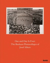 bokomslag One and One Is Four: The Bauhaus Photocollages of Josef Albers