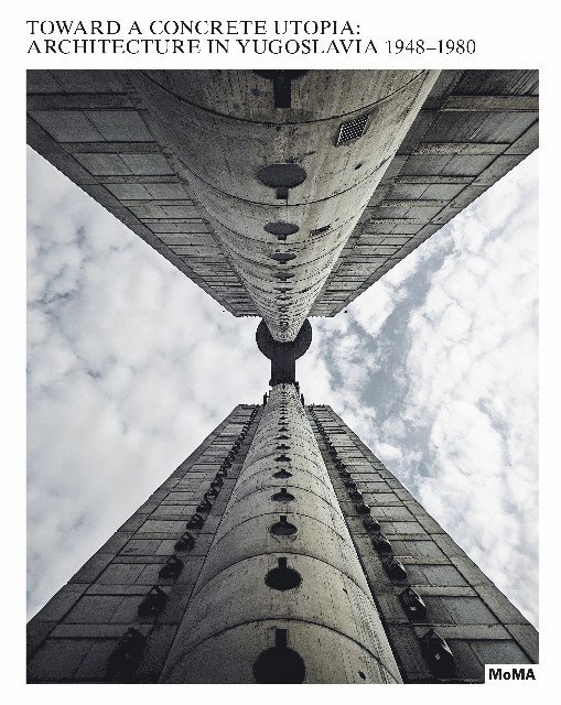 Martino Stierli, Vladimir Kulic - Toward a Concrete Utopia, Inbunden