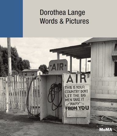 Sarah Hermanson Meister, Julie Ault, River Bullock, Kimberly Juanita Brown, Sam Contis, Tess Taylor, Jennifer A. Greenhill, Lauren Kroiz, Sally Mann, Sandy Phillips, Wendy Red Star, Christine Sharpe, Rebecca Solnit, Robert Slifkin, Doreen St. Felix, Sarah Meister - Dorothea Lange: Words + Pictures, Inbunden