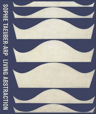 Sophie Taeuber-Arp: Living Abstraction 1