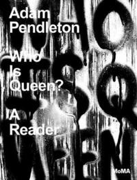 bokomslag Adam Pendleton: Who Is Queen? A Reader