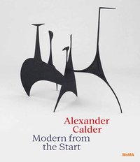bokomslag Alexander Calder: Modern from the Start