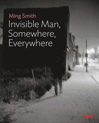 Oluremi C. Onabanjo - Ming Smith: The Invisible Man, Somewhere, Everywhere, Häftad