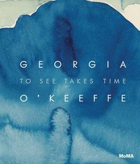 bokomslag Georgia OKeeffe: To See Takes Time