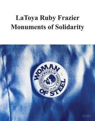 LaToya Ruby Frazier: Monuments of Solidarity 1