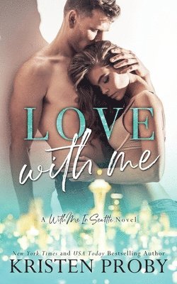 Kristen Proby - Love With Me, Häftad