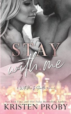 bokomslag Stay With Me: A With Me In Seattle Novel