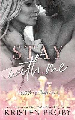 Kristen Proby - Stay With Me: A With Me In Seattle Novel, Häftad