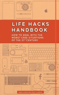 bokomslag Life Hacks Handbook: How to Deal with the Worst Case Situations of the 21st Century