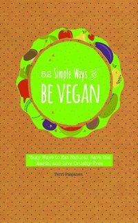 bokomslag 52 Simple Ways to Be Vegan