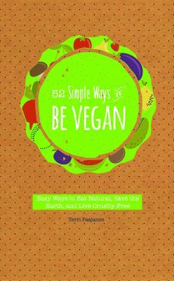 bokomslag 52 Simple Ways to Be Vegan
