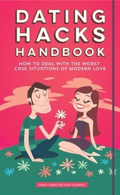 bokomslag Dating Hacks Handbook: How to Deal with the Worst Case Situations of Modern Love