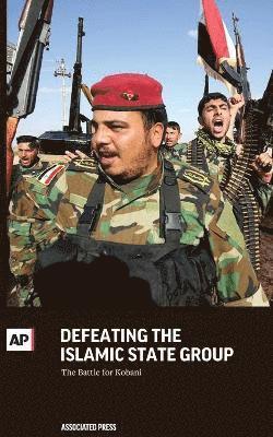Associated Press - DEFEATING THE ISLAMIC STATE GR, Häftad