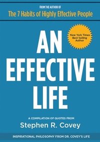 bokomslag An Effective Life: Inspirational Philosophy from Dr. Covey's Life