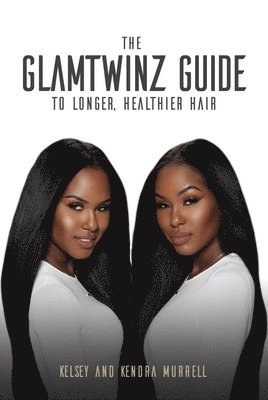 bokomslag The GlamTwinz Guide to Longer, Healthier Hair