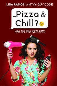bokomslag Pizza & Chill?;): How to Kinda Sorta Date