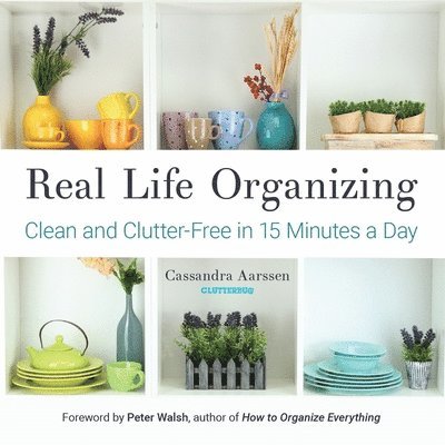 Cassandra Aarssen - Real Life Organizing, Häftad