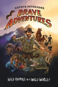 bokomslag Peterson, C: Coyote Peterson's Brave Adventures