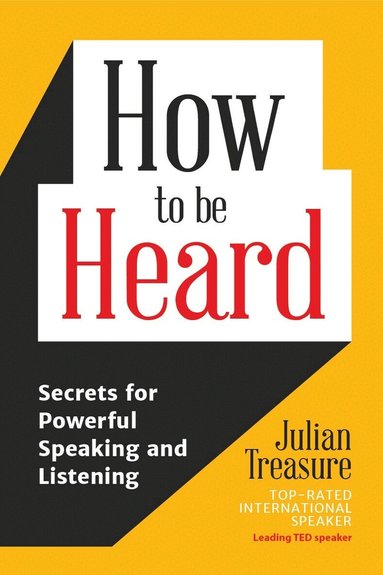 Julian Treasure - How to be Heard, Häftad