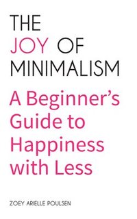 bokomslag The Joy of Minimalism